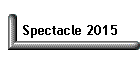 Spectacle 2015
